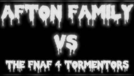 Fnaf 4 tormentors vs the afton family