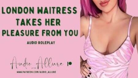 London Waitress Takes Her Pleasure From You - ASMR Audio Roleplay