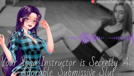 Your Yoga Instructor Is Secretly An Adorable, Submissive Slut - Audio Roleplay