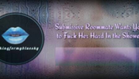 Your Submissive Roommate Wants You to Fuck Her Hard In the Shower [Audio Roleplay]