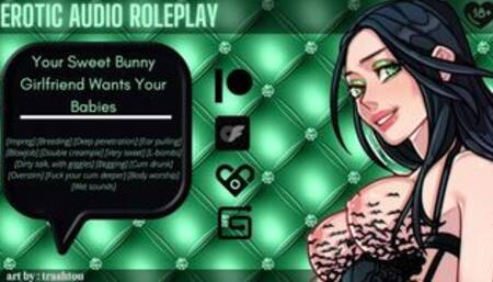 [Audio Roleplay] Your Sweet Bunny Girlfriend Wants Your Babies [Breed Me] [Cumslut]