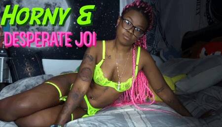 Horny & Desperate JOI