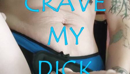 CRAVE MY DICK