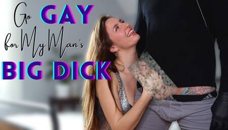 Go GAY for My Man’s Big Dick!