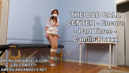 The B&D Call Center - Encore - Part Three - Candle Boxxx - MP4