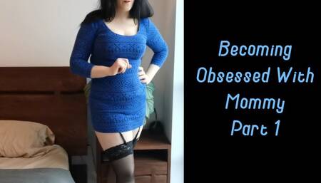 Becoming Obsessed With Step-Mommy Part 1