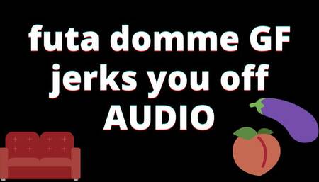 AUDIO: dominant futa girlfriend jerks you off - mp4