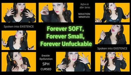 Forever Small, SOFT and Unfuckable