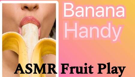 ASMR Banana Handy