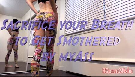 Sacrifice your Breath to Get Smothered  by my Ass