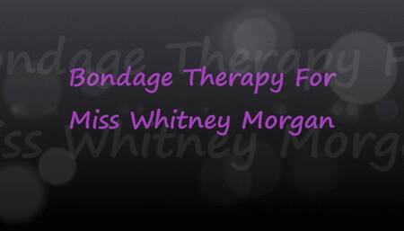 Miss Whitney Morgan: Bondage Therapy