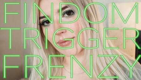 FINDOM TRIGGER FRENZY