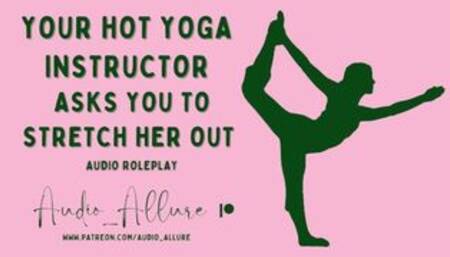 Your Hot Yoga Instructor Asks You To Stretch Her Out - ASMR Audio Roleplay