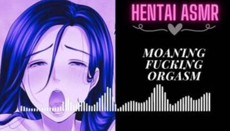 [HENTAI AUDIO ASMR] Moaning Fucking and Orgasm