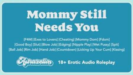 Mommy Still Needs You [Gentle Femdom] [Good Boy] [Cheating] [Blow Job] [Hand Job] [Rim Job]