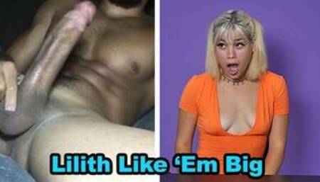 Lilith Likes Em BIG - Cumming Cocks Reaction