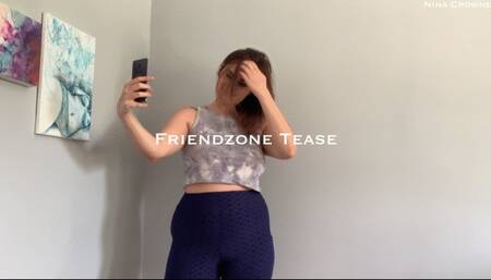 Friendzone Tease