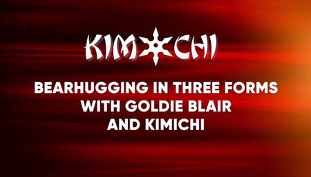 Bearhugging in Three Forms with Goldie Blair and Kimichi