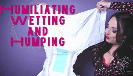 Humiliating Wetting and Humping