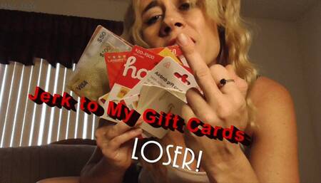 Jerk to My Gift Cards Loser