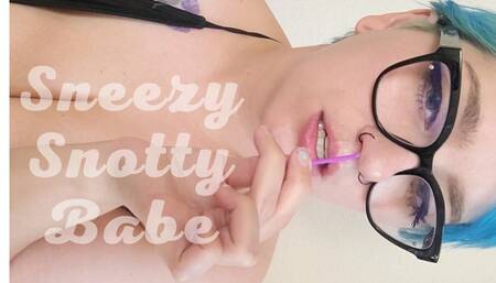 Sneezy Snotty Babe