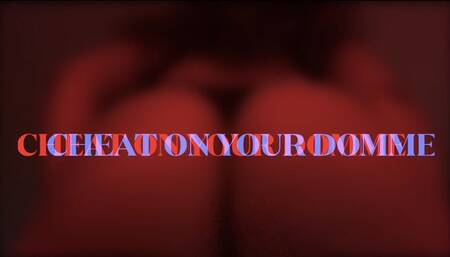 Cheat On Your Domme, She's Inferior!