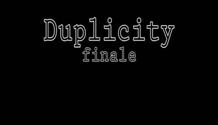 Duplicity Finale