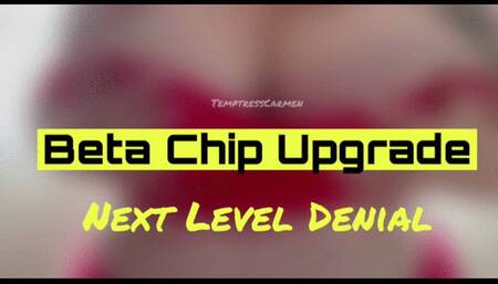 Beta Chip Upgrade: Next Level Denial