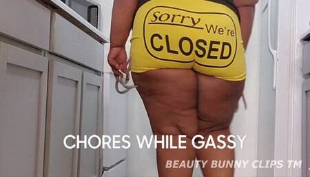 CHORES WHILE GASSY