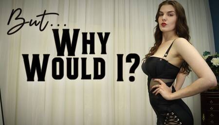 Why Would I? MOV