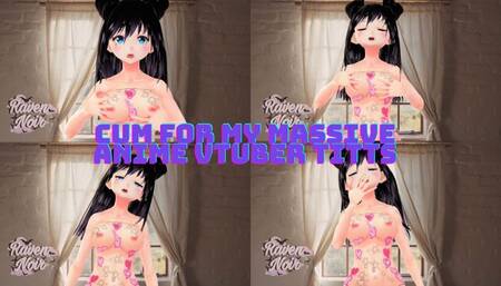 Cum for My Massive Anime VTuber Titts