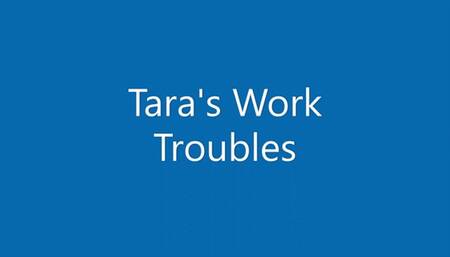 Tara's Work Trouble