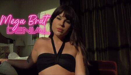 Mega Brat Denial