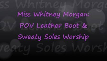 Miss Whitney Morgan: POV Leather Boot & Sweat Soles Worship