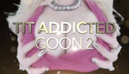 Tit Addicted Goon 2 HD
