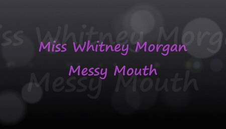 Miss Whitney Morgan: Messy Mouth