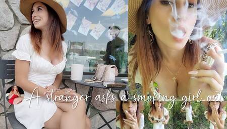 A Stranger Asks a Smoking Girl Out