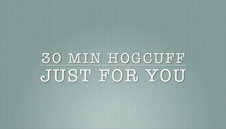 30 MIN HOGCUFF JUST FOR YOU  (WMV FORMAT)