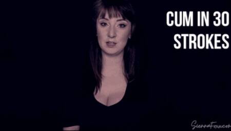 Cum in 30 strokes!