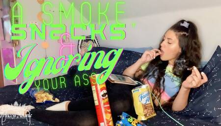 A Smoke, Snacks and Ignoring your Ass