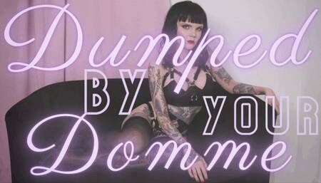 Dumped by Your Domme
