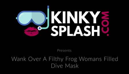 Wank Over A Filthy Frog Woman's Filled Dive Mask