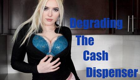 Degrading The Cash Dispenser