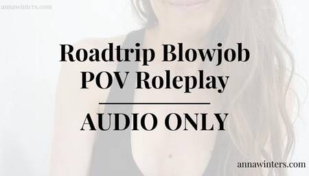 Roadtrip Blowjob POV Roleplay AUDIO ONLY