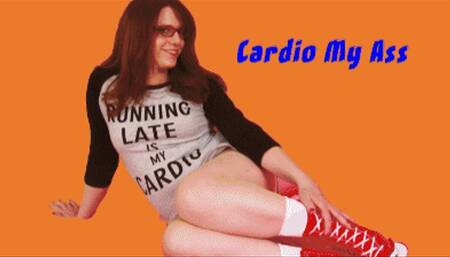Cardio My Ass