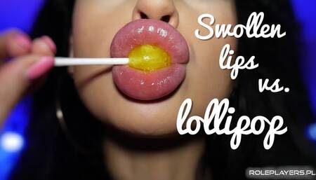 Swollen Lips VS Lollipop