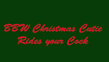 BBW Christmas Cutie Rides your Dick