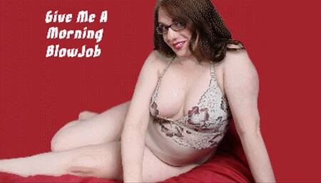 Give Me a Morning Blowjob