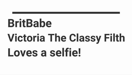 BritBabe Victoria The Classy Filth Loves a Selfie!