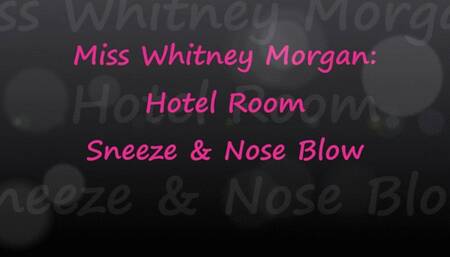 Whitney Morgan: Hotel Room Sneeze and Nose Blow wmv